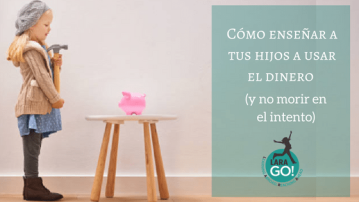 Enseña a tus hijos a usar el dinero